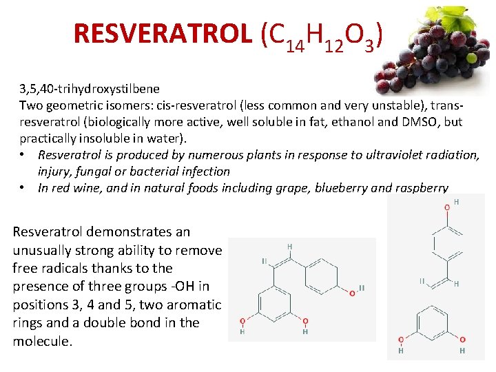 RESVERATROL (C 14 H 12 O 3) 3, 5, 40 -trihydroxystilbene Two geometric isomers: