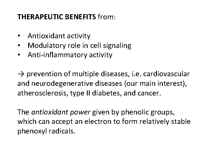 THERAPEUTIC BENEFITS from: • Antioxidant activity • Modulatory role in cell signaling • Anti-inﬂammatory