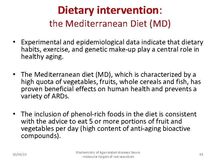 Dietary intervention: the Mediterranean Diet (MD) • Experimental and epidemiological data indicate that dietary
