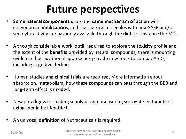 Future perspectives • Some natural components share the same mechanism of action with conventional