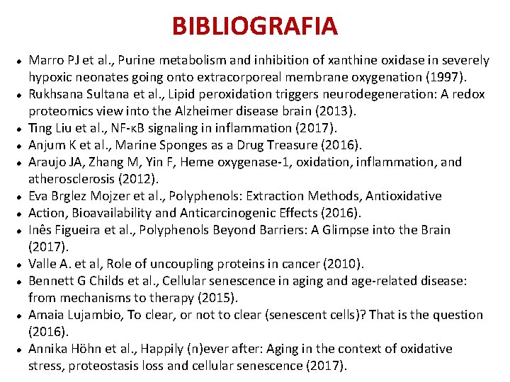 BIBLIOGRAFIA Marro PJ et al. , Purine metabolism and inhibition of xanthine oxidase in