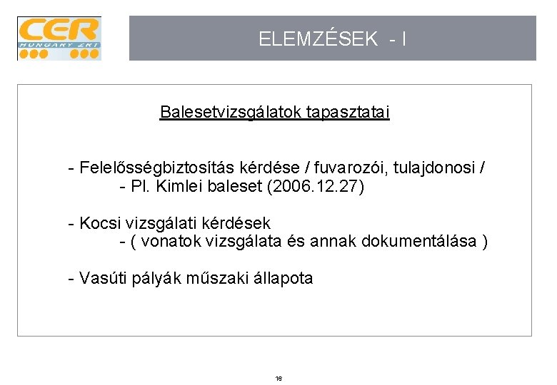 ELEMZÉSEK - I Balesetvizsgálatok tapasztatai - Felelősségbiztosítás kérdése / fuvarozói, tulajdonosi / - Pl.