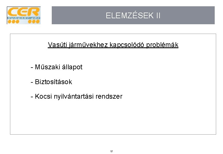 ELEMZÉSEK II Vasúti járművekhez kapcsolódó problémák - Műszaki állapot - Biztosítások - Kocsi nyilvántartási