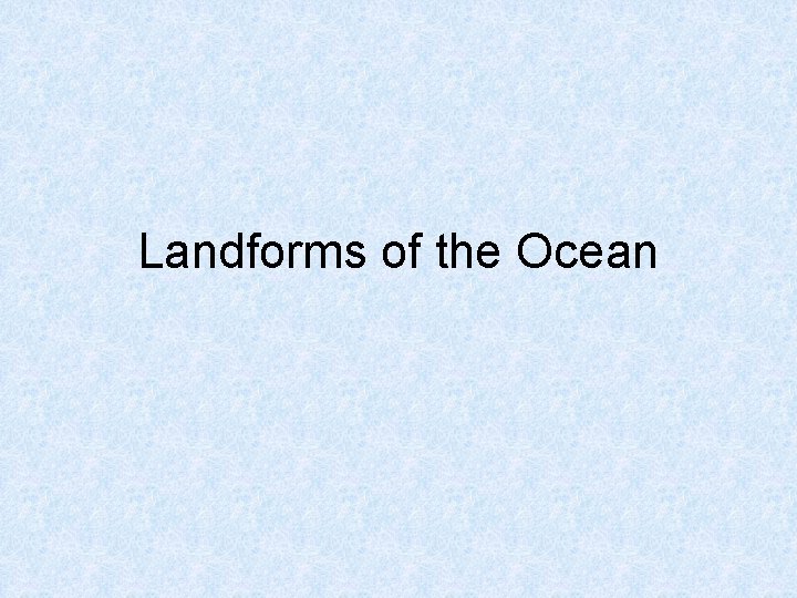 Landforms of the Ocean 