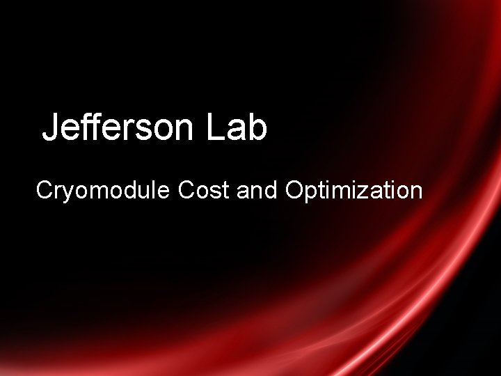 Jefferson Lab Cryomodule Cost and Optimization 