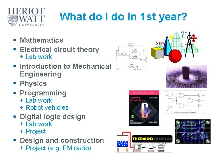 What do I do in 1 st year? § Mathematics § Electrical circuit theory