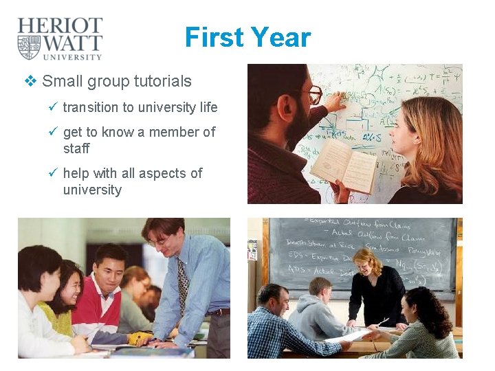 First Year v Small group tutorials ü transition to university life ü get to