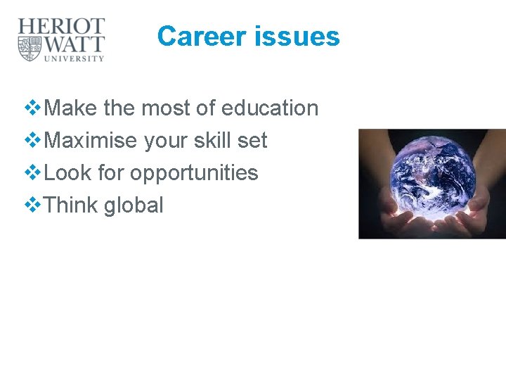 Career issues v. Make the most of education v. Maximise your skill set v.