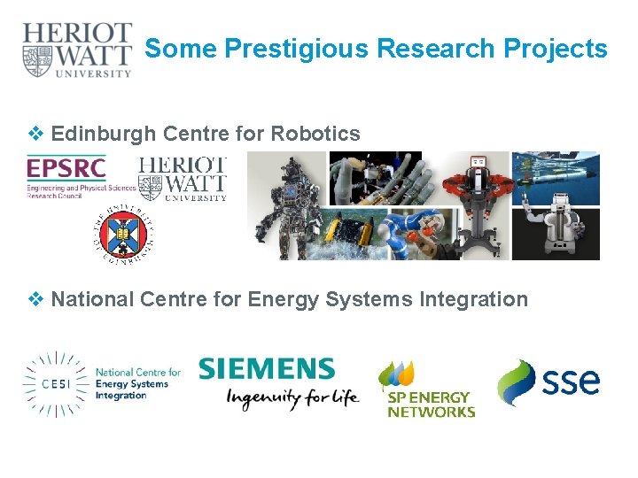 Some Prestigious Research Projects v Edinburgh Centre for Robotics v National Centre for Energy
