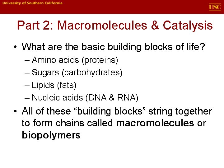 Part 2: Macromolecules & Catalysis • What are the basic building blocks of life?