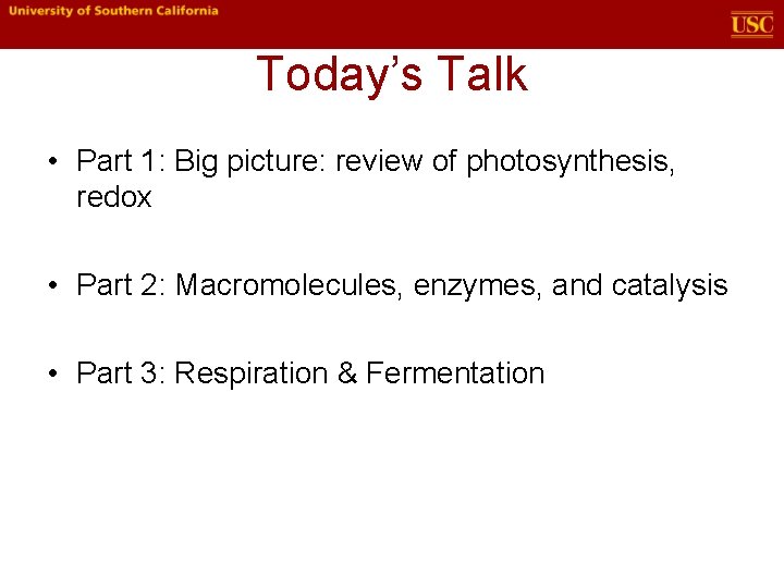 Today’s Talk • Part 1: Big picture: review of photosynthesis, redox • Part 2: