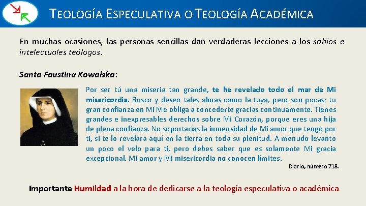 TEOLOGÍA ESPECULATIVA O TEOLOGÍA ACADÉMICA En muchas ocasiones, las personas sencillas dan verdaderas lecciones