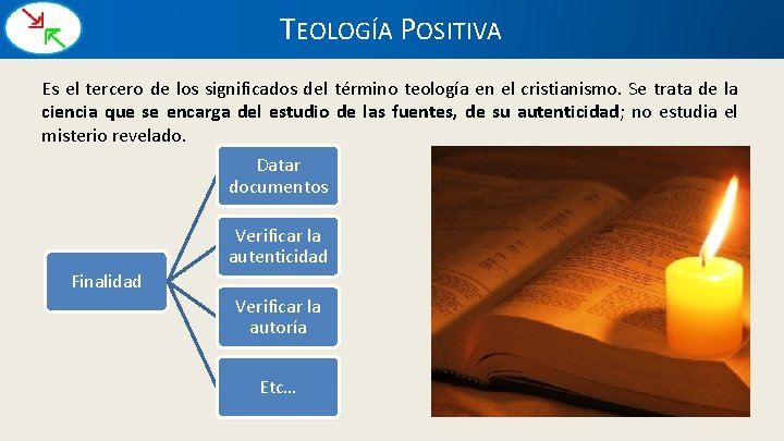 TEOLOGÍA POSITIVA Es el tercero de los significados del término teología en el cristianismo.