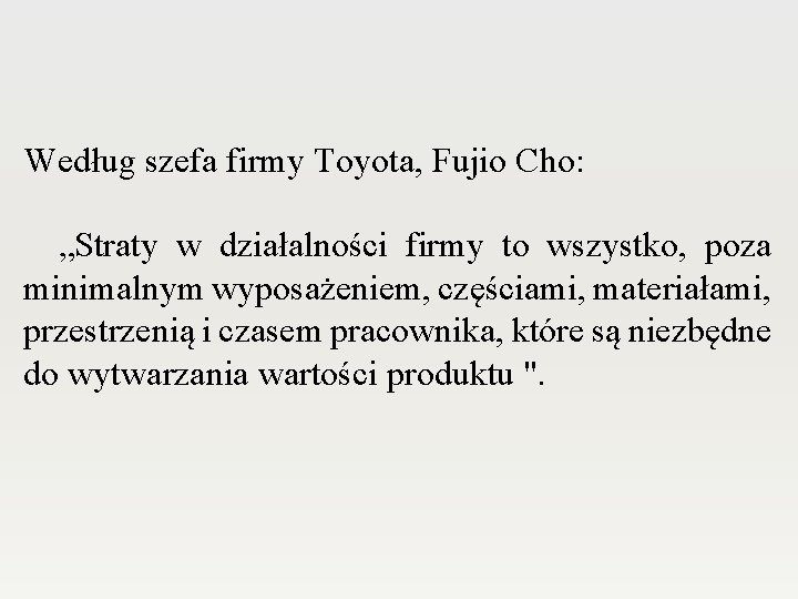 Według szefa firmy Toyota, Fujio Cho: „Straty w działalności firmy to wszystko, poza minimalnym Według szefa firmy Toyota, Fujio Cho: „Straty w działalności firmy to wszystko, poza minimalnym