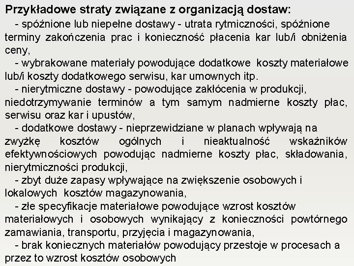 Przykładowe straty związane z organizacją dostaw: - spóźnione lub niepełne dostawy - utrata rytmiczności, Przykładowe straty związane z organizacją dostaw: - spóźnione lub niepełne dostawy - utrata rytmiczności,
