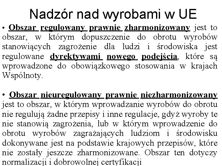 Nadzór nad wyrobami w UE • Obszar regulowany prawnie zharmonizowany jest to obszar, w Nadzór nad wyrobami w UE • Obszar regulowany prawnie zharmonizowany jest to obszar, w