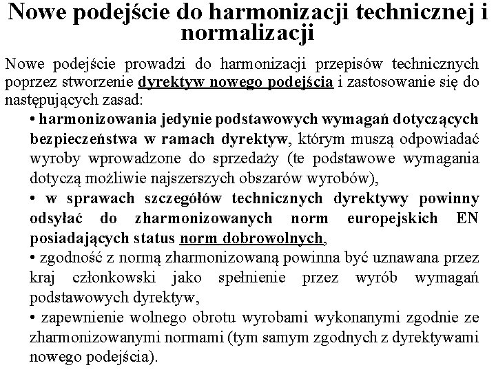 Nowe podejście do harmonizacji technicznej i normalizacji Nowe podejście prowadzi do harmonizacji przepisów technicznych Nowe podejście do harmonizacji technicznej i normalizacji Nowe podejście prowadzi do harmonizacji przepisów technicznych