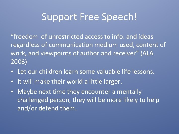 Support Free Speech! “freedom of unrestricted access to info. and ideas regardless of communication