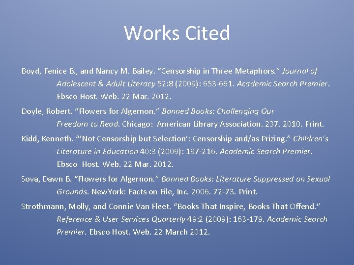 Works Cited Boyd, Fenice B. , and Nancy M. Bailey. “Censorship in Three Metaphors.