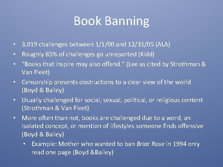 Book Banning • 3, 019 challenges between 1/1/00 and 12/31/05 (ALA) • Roughly 85%