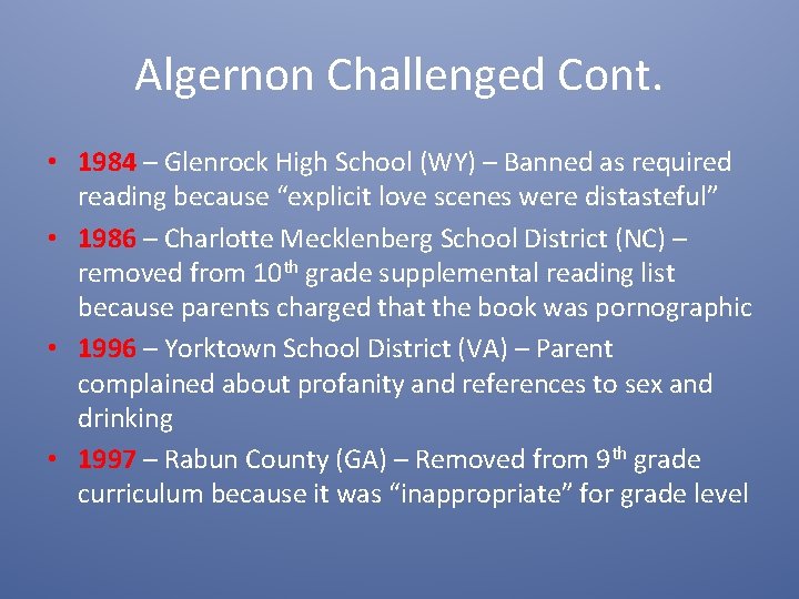 Algernon Challenged Cont. • 1984 – Glenrock High School (WY) – Banned as required