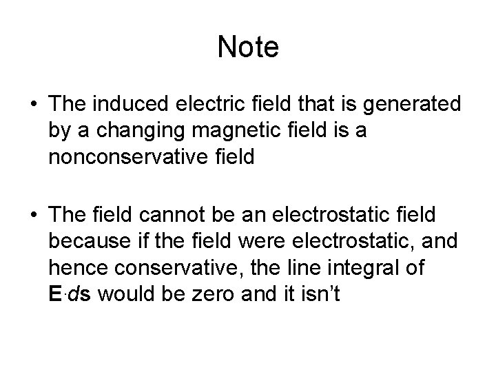 Note • The induced electric field that is generated by a changing magnetic field