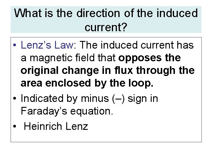 What is the direction of the induced current? • Lenz’s Law: The induced current