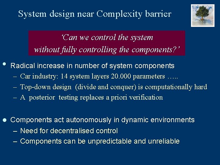 System design near Complexity barrier ‘Can we control the system without fully controlling the