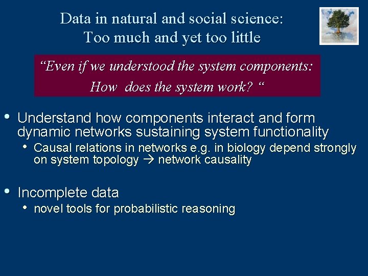 Data in natural and social science: Too much and yet too little “Even if