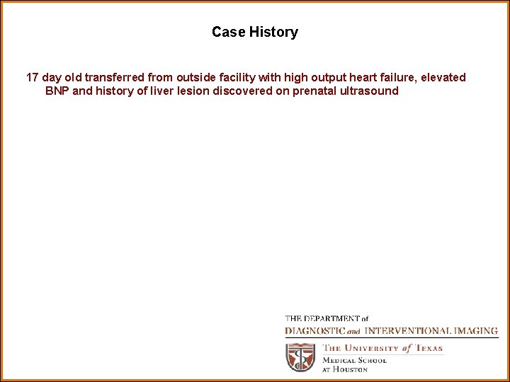 Case History 17 day old transferred from outside facility with high output heart failure,