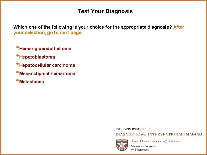 Test Your Diagnosis Which one of the following is your choice for the appropriate