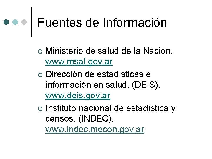 Fuentes de Información Ministerio de salud de la Nación. www. msal. gov. ar ¢