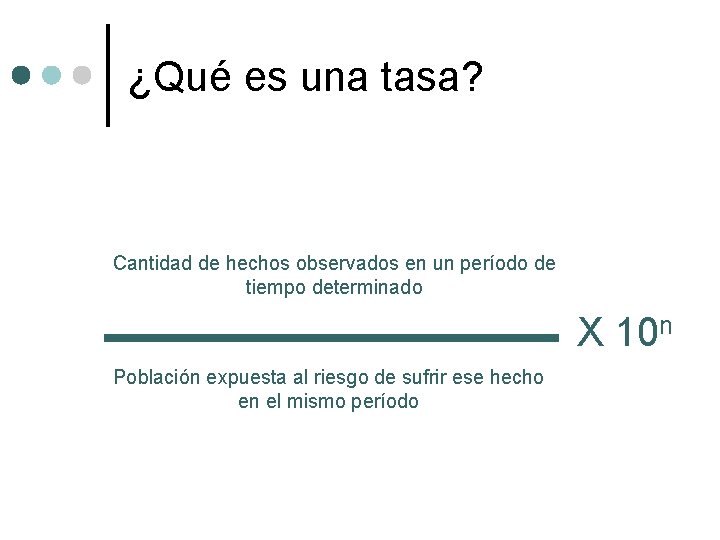 ¿Qué es una tasa? Cantidad de hechos observados en un período de tiempo determinado