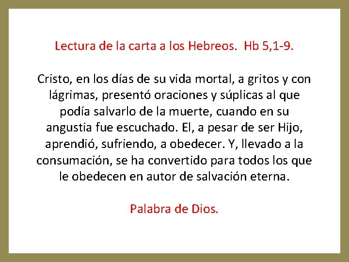 Lectura de la carta a los Hebreos. Hb 5, 1 -9. Cristo, en los