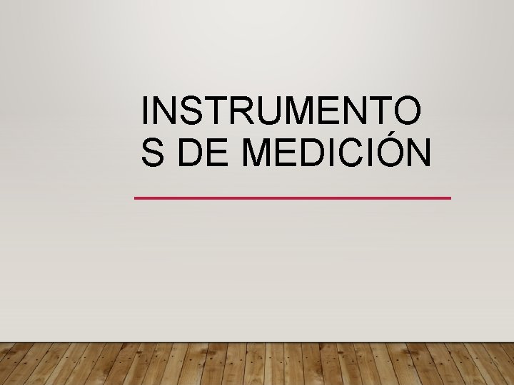 INSTRUMENTO S DE MEDICIÓN 