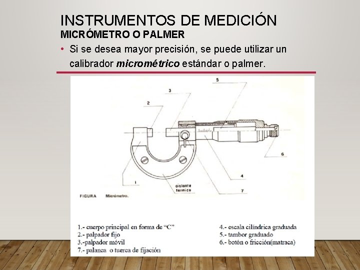 INSTRUMENTOS DE MEDICIÓN MICRÓMETRO O PALMER • Si se desea mayor precisión, se puede