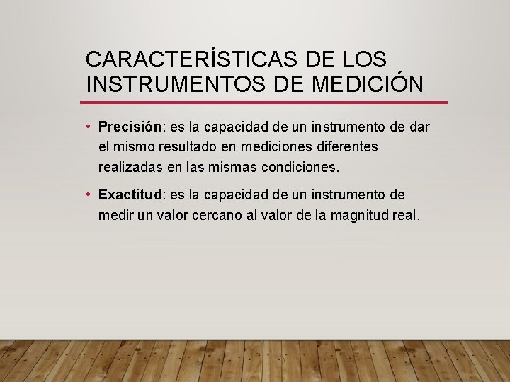 CARACTERÍSTICAS DE LOS INSTRUMENTOS DE MEDICIÓN • Precisión: es la capacidad de un instrumento