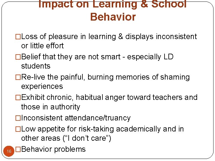 Impact on Learning & School Behavior �Loss of pleasure in learning & displays inconsistent