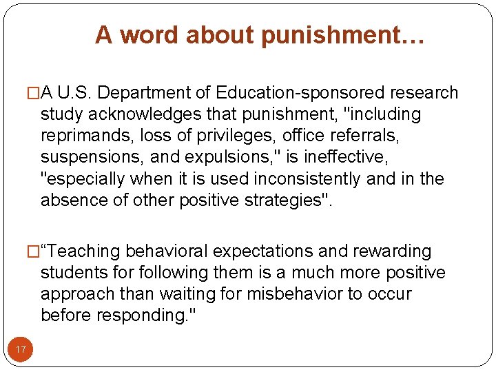 A word about punishment… �A U. S. Department of Education-sponsored research study acknowledges that