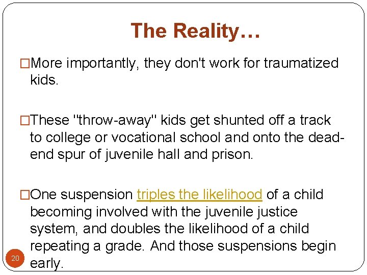 The Reality… �More importantly, they don't work for traumatized kids. �These "throw-away" kids get