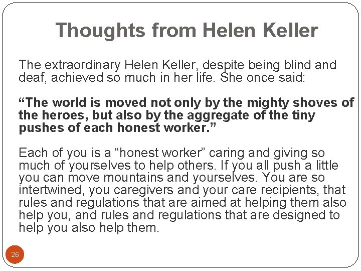 Thoughts from Helen Keller The extraordinary Helen Keller, despite being blind and deaf, achieved