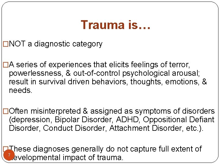 Trauma is… �NOT a diagnostic category �A series of experiences that elicits feelings of