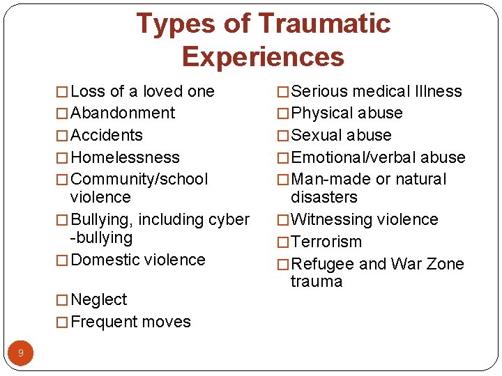 Types of Traumatic Experiences � Loss of a loved one � Serious medical Illness