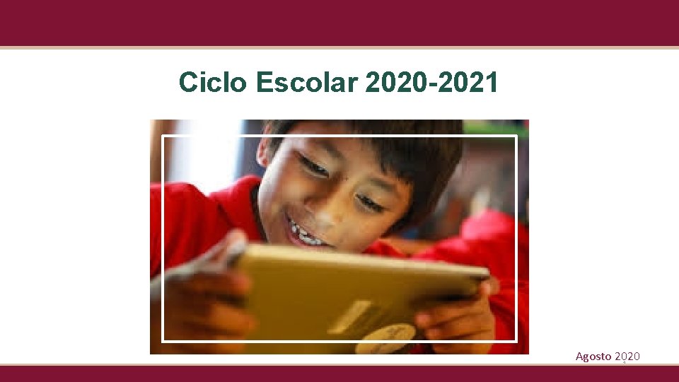 Ciclo Escolar 2020 -2021 Agosto 2020 1 