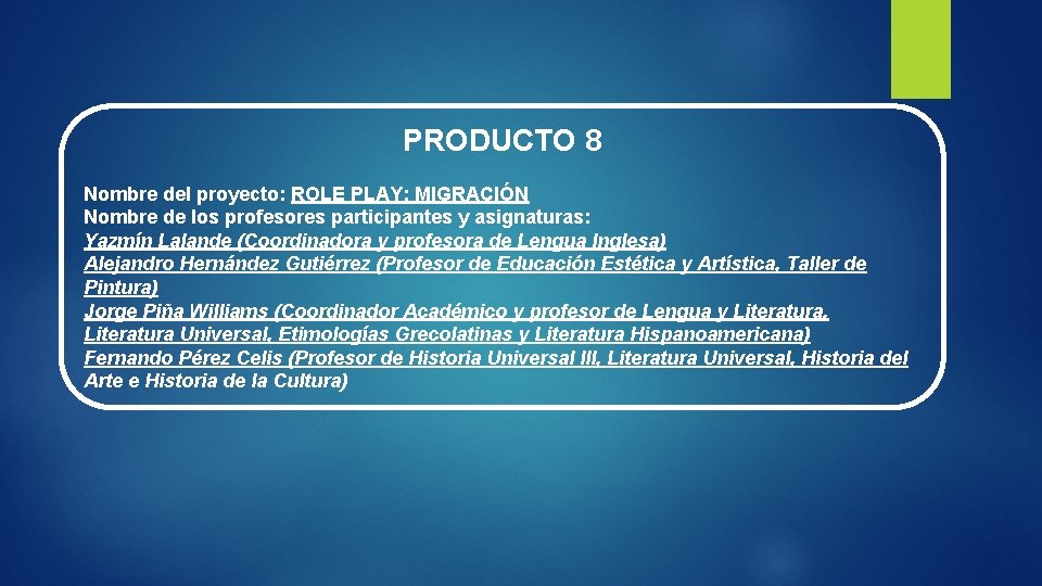 PRODUCTO 8 Nombre del proyecto: ROLE PLAY: MIGRACIÓN Nombre de los profesores participantes y