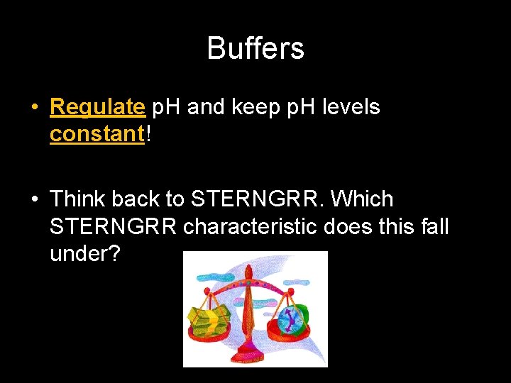 Buffers • Regulate p. H and keep p. H levels constant! • Think back