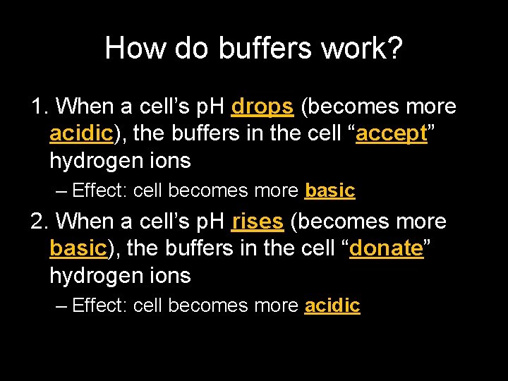 How do buffers work? 1. When a cell’s p. H drops (becomes more acidic),