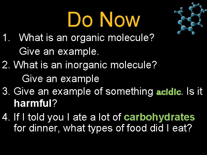 Do Now 1. What is an organic molecule? Give an example. 2. What is