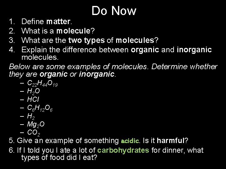 Do Now 1. 2. 3. 4. Define matter. What is a molecule? What are