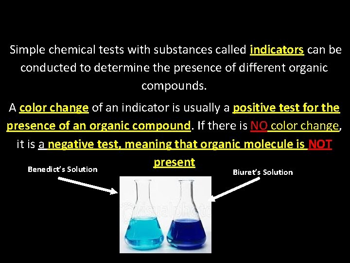 Simple chemical tests with substances called indicators can be conducted to determine the presence